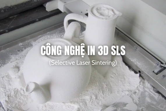 Công nghệ SLS là gì? Ưu điểm, hạn chế và ứng dụng điển hình của công nghệ SLS