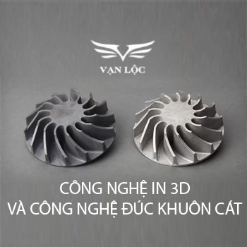 Tối ưu chi phí bằng cách kết hợp in 3D và công nghệ đúc khuôn cát